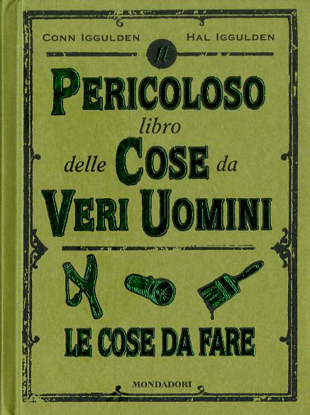 Pericoloso libro delle cose da veri uomini. Le cose da fare