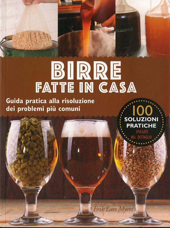 Birre fatte in casa. Guida pratica alla risoluzione dei problemi piu  comuni