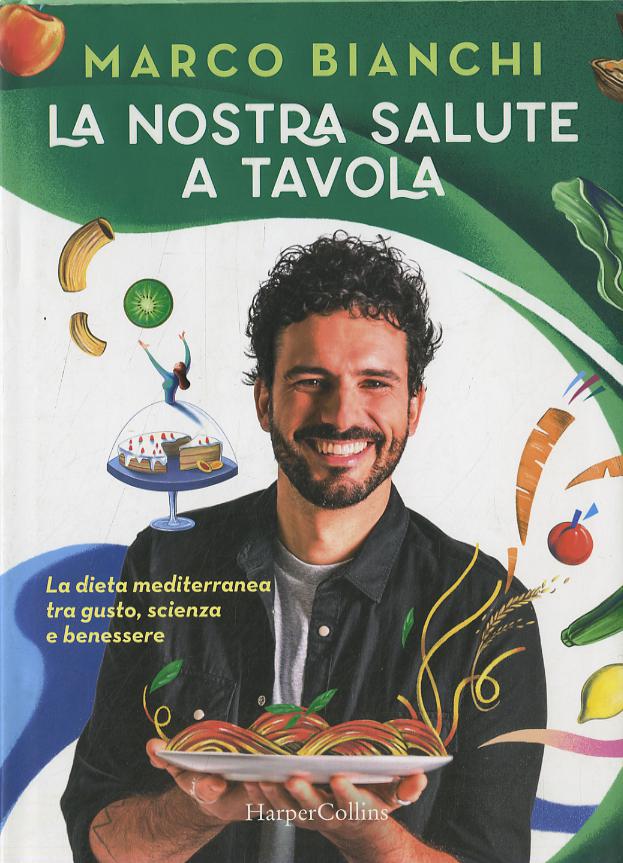 Nostra salute a tavola. La dieta mediterranea tra gusto, scienza e benessere