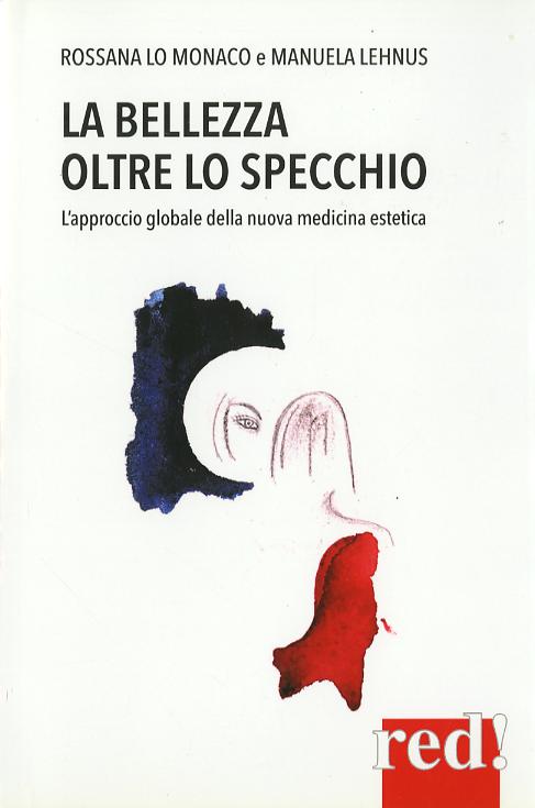 Bellezza oltre lo specchio. L approccio globale della nuova medicina estetica