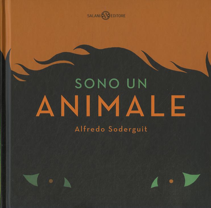 Sono un animale. Ediz. a colori
