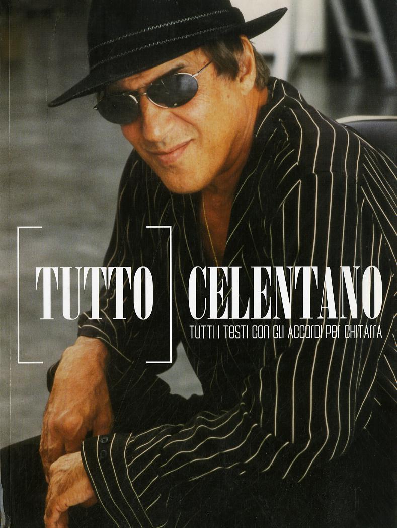 Tutto Celentano. Tutti i testi con gli accordi per la chitarra