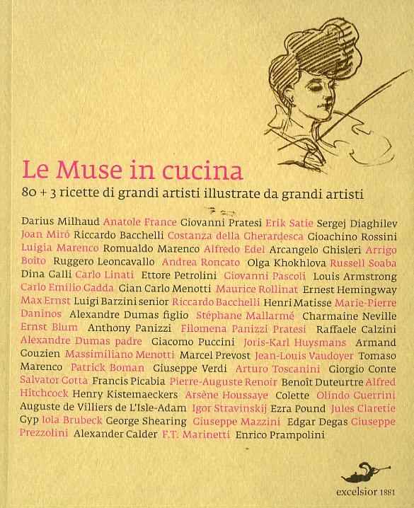 Muse in cucina. Ottanta ricette di grandi artisti illustrate da grandi artisti. Ediz. illustrata