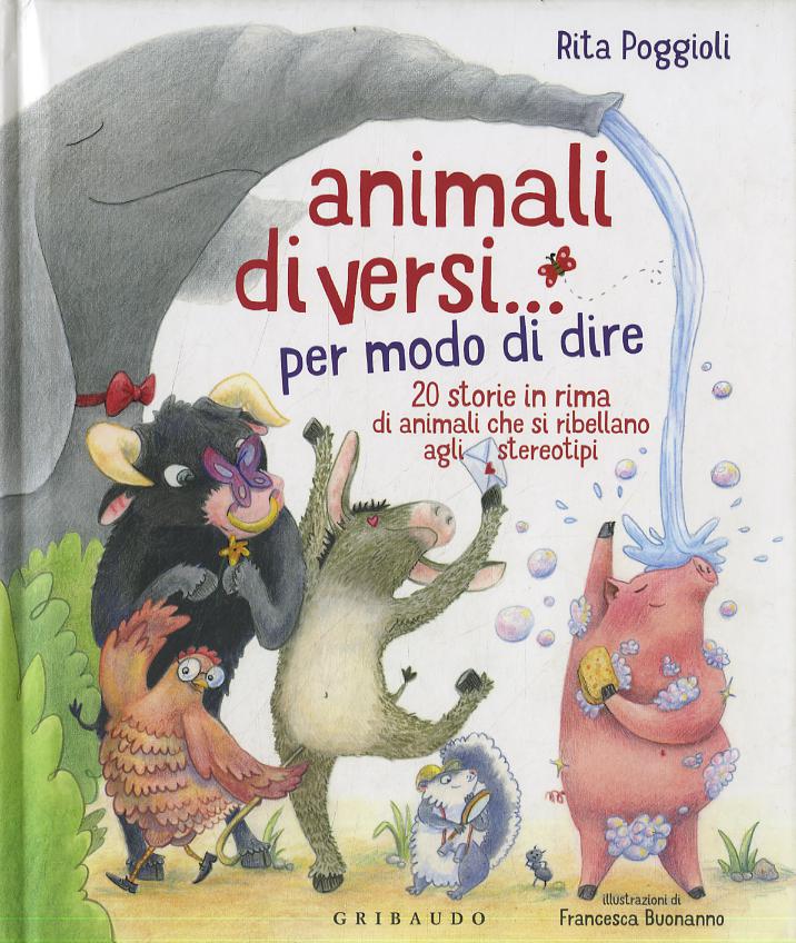 Animali diVersi... per modo di dire. 20 storie in rima di animali che si ribellano agli stereotipi. Ediz. illustrata