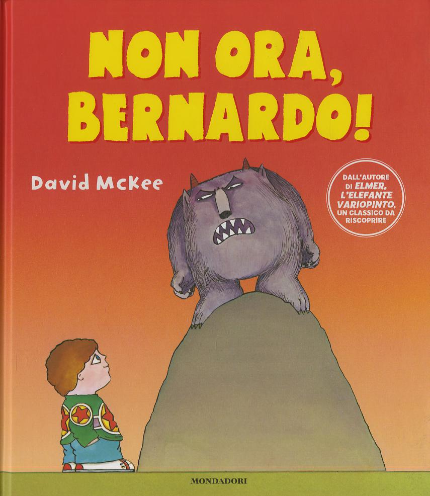 Non ora, Bernardo! Ediz. a colori