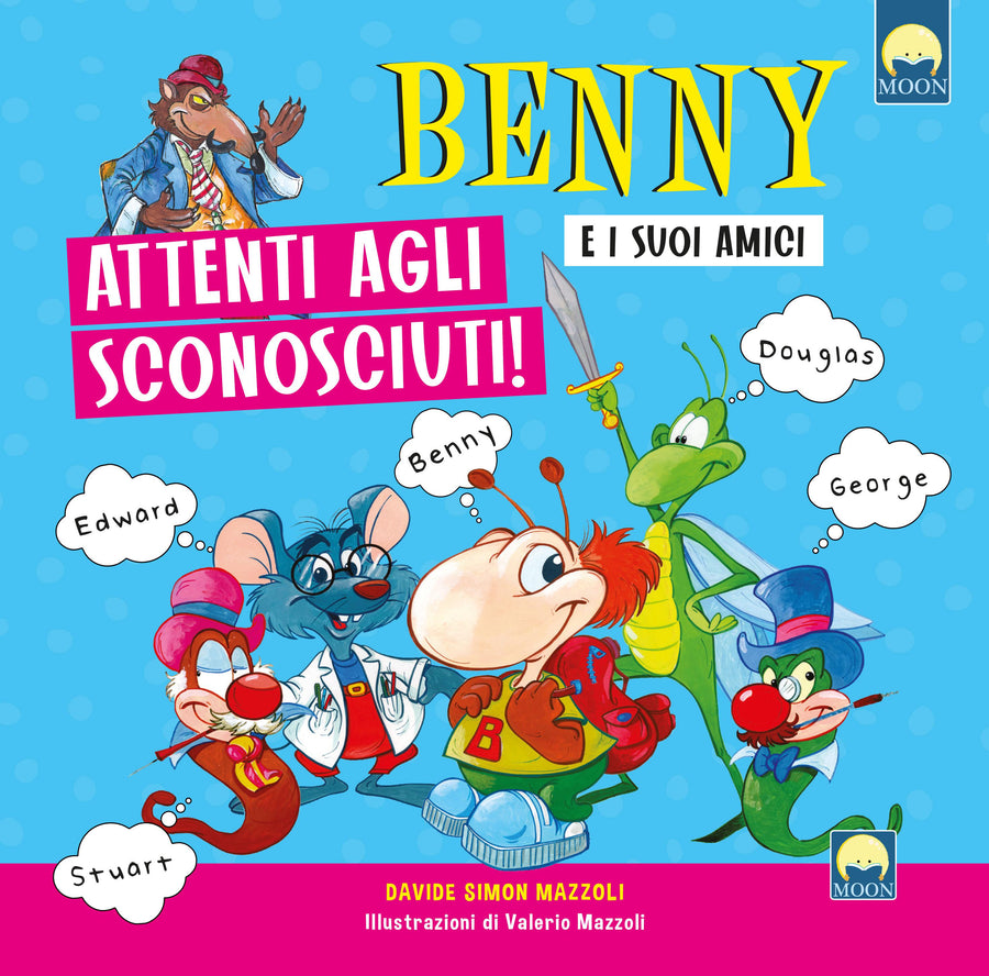 Attenti agli sconosciuti. Benny e i suoi amici. Ediz. a colori