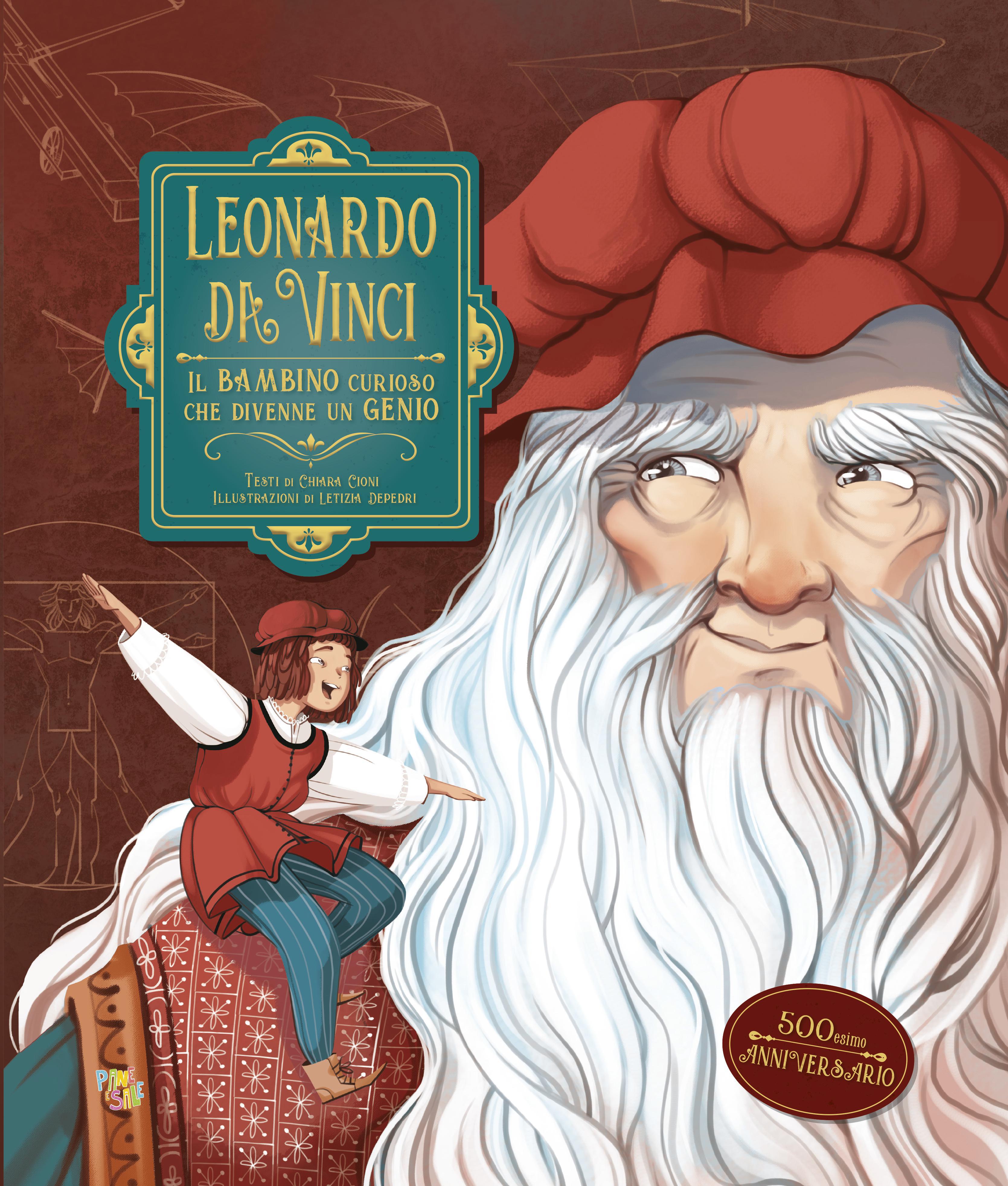 Leonardo da Vinci. Il bambino curioso che divenne un genio