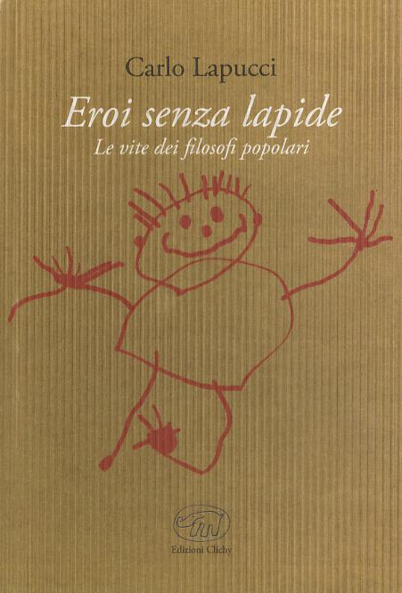 Eroi senza lapide. Le vite dei filosofi popolari