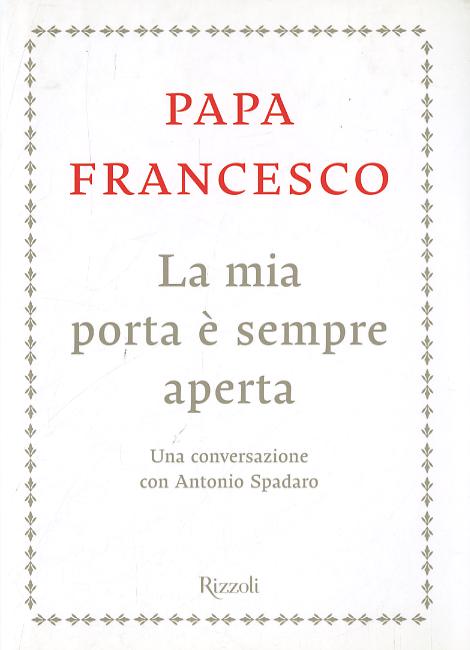 Mia porta e  sempre aperta. Una conversazione con Antonio Spadaro