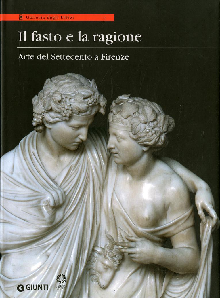 Fasto e la ragione. Arte del Settecento a Firenze