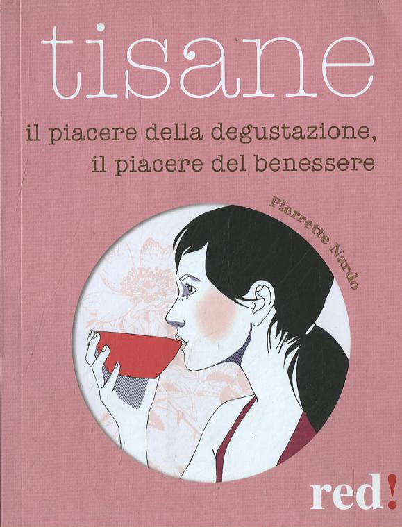 Tisane. Il piacere della degustazione, il piacere del benessere