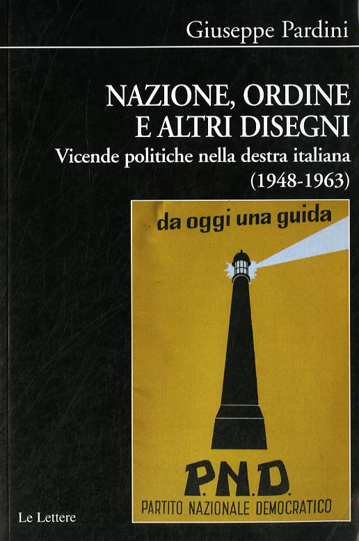Nazione, ordine e altri disegni. Vicende politiche della destra italiana (1948-1963)