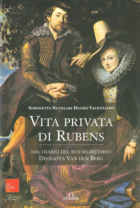 Vita privata di Rubens. Dal diario del suo segretario Deodatus Van den Berg