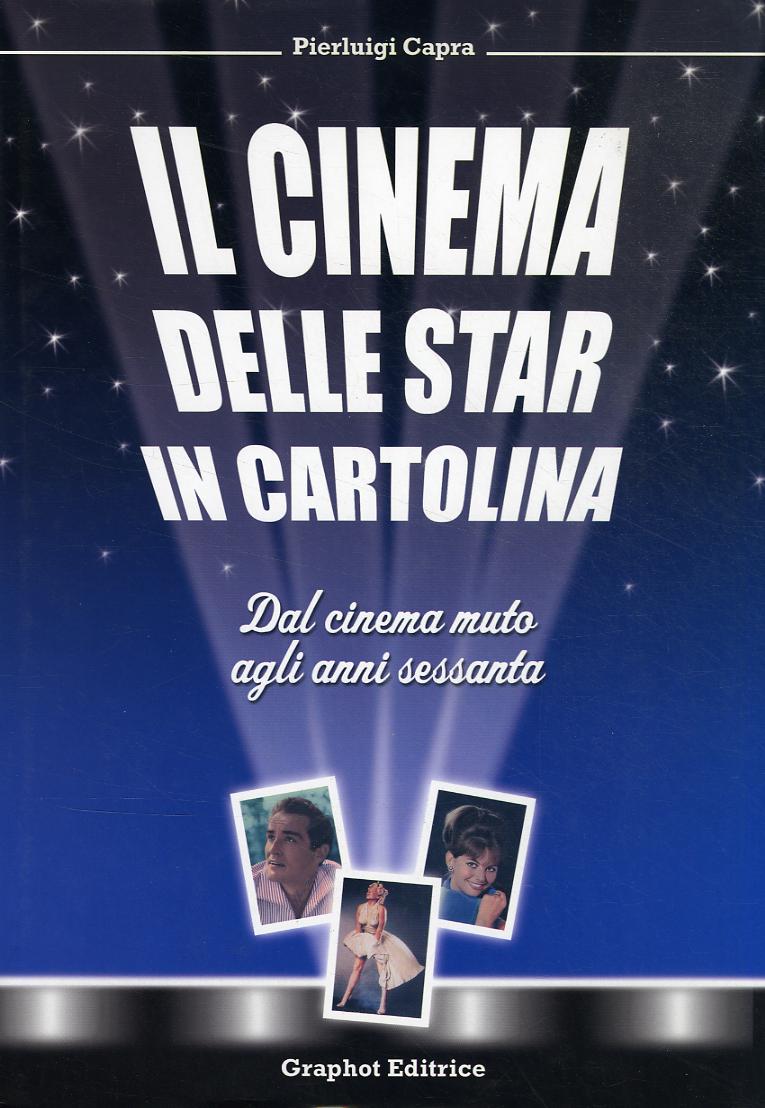 Cinema delle star in cartolina. Dal cinema muto agli anni sessanta