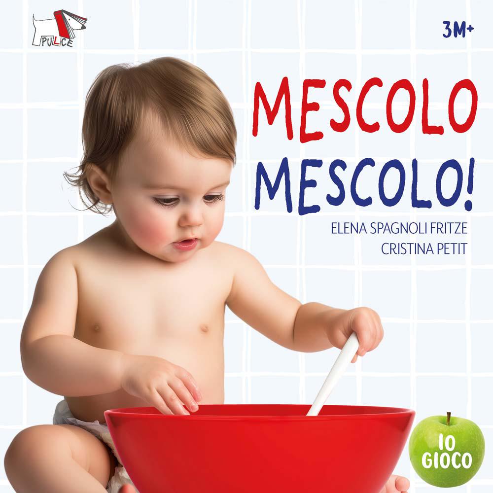 Mescolo mescolo! Ediz. a colori