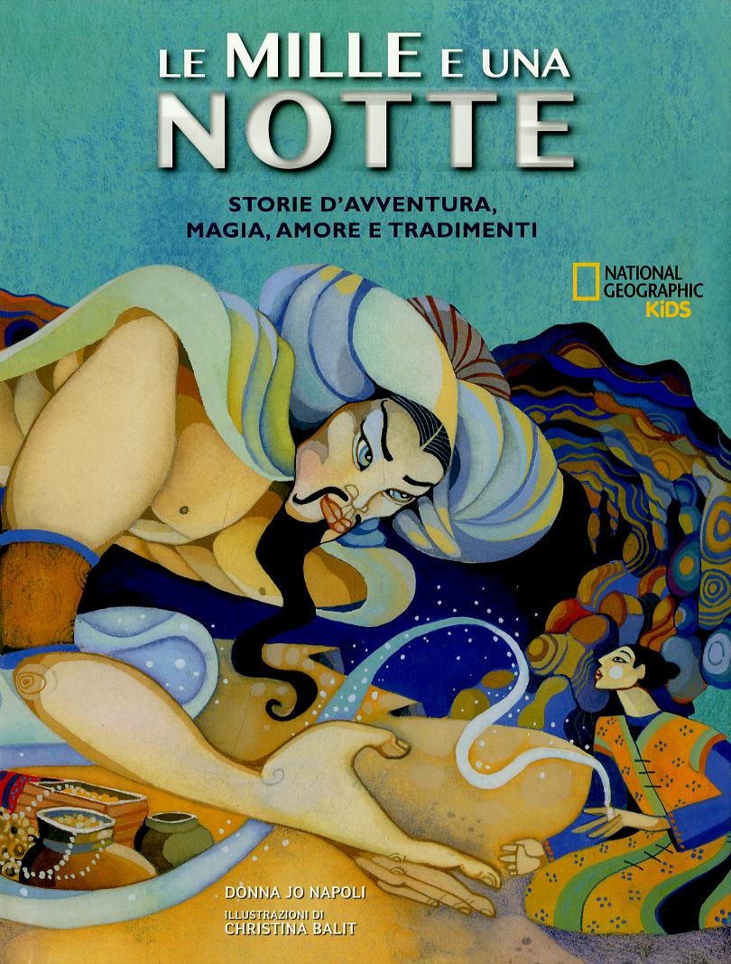 Mille e una notte. Storie d avventura, magia, amore e tradimenti. Ediz. a colori