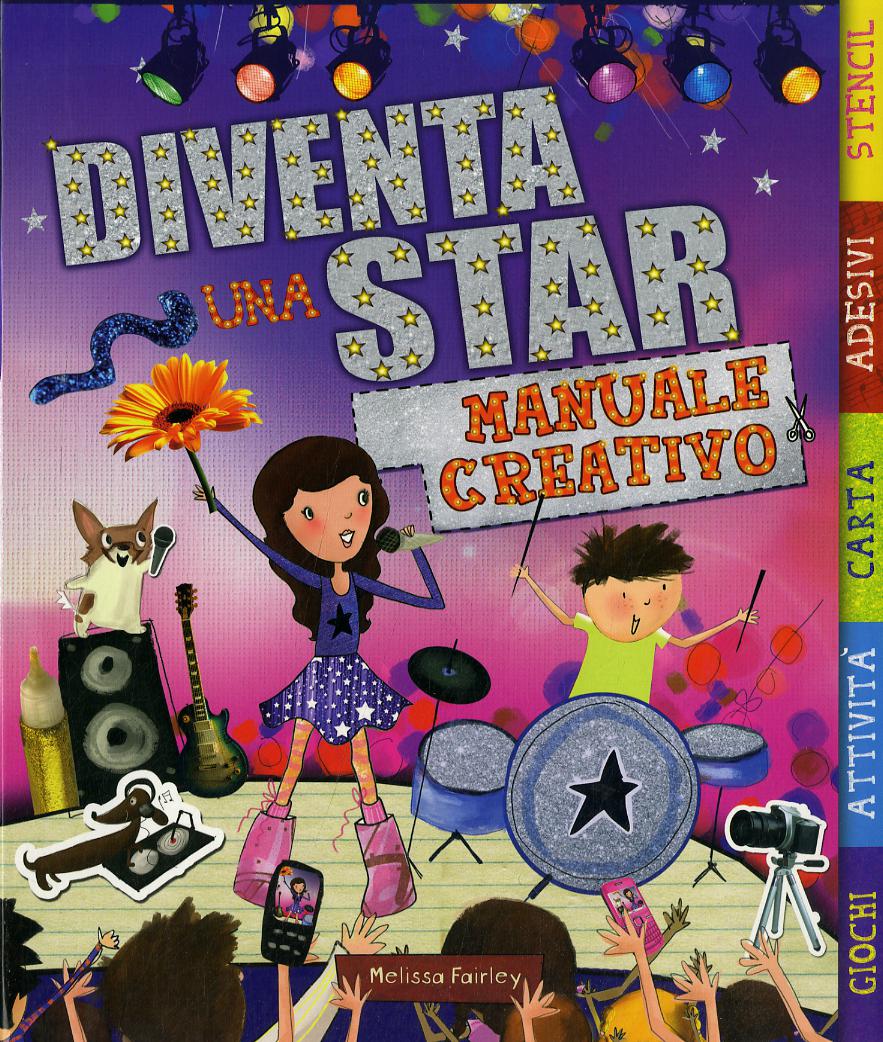 Diventa una star. Manuale creativo. Ediz. illustrata