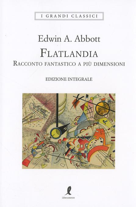 Flatlandia. Racconto fantastico a piu  dimensioni. Ediz. integrale
