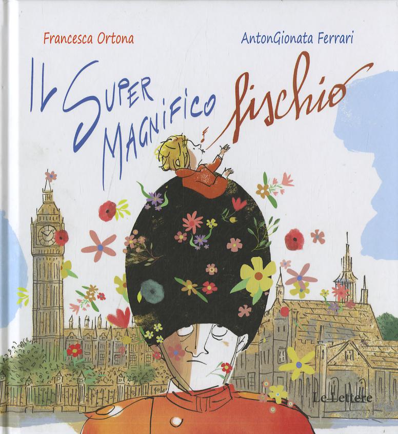 Super Magnifico Fischio. Ediz. a colori