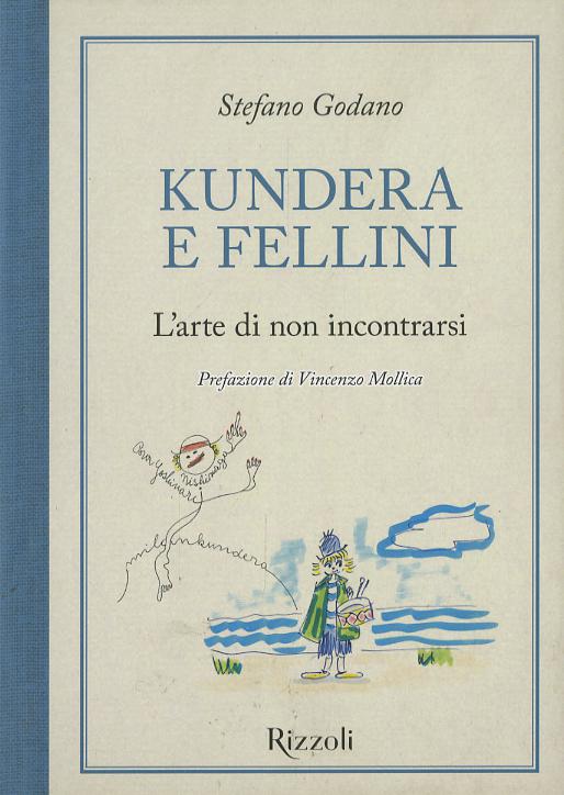 Kundera e Fellini. L arte di non incontrarsi