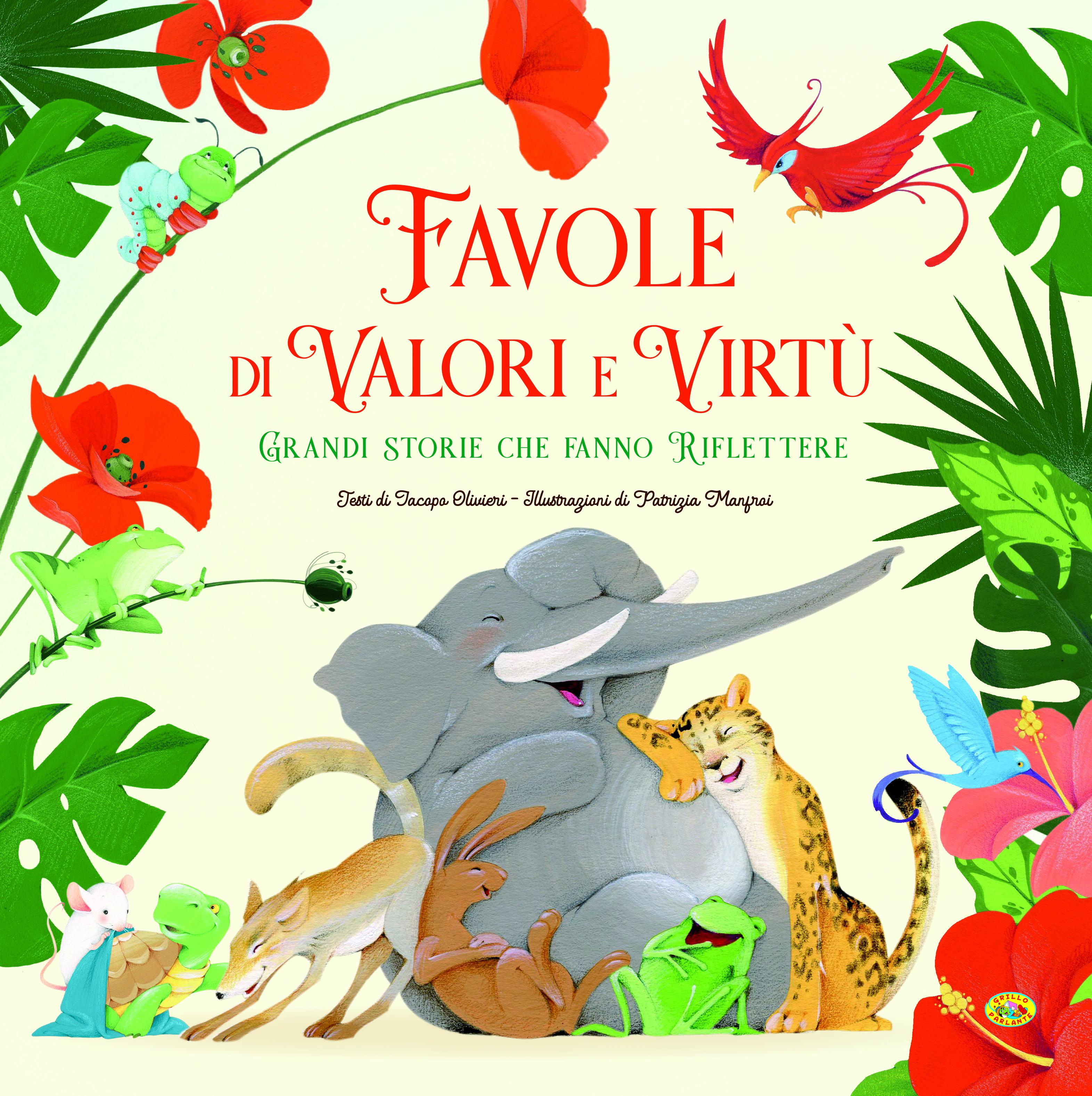 Favole di valori e virtu . Grandi storie che fanno riflettere. Ediz. a colori