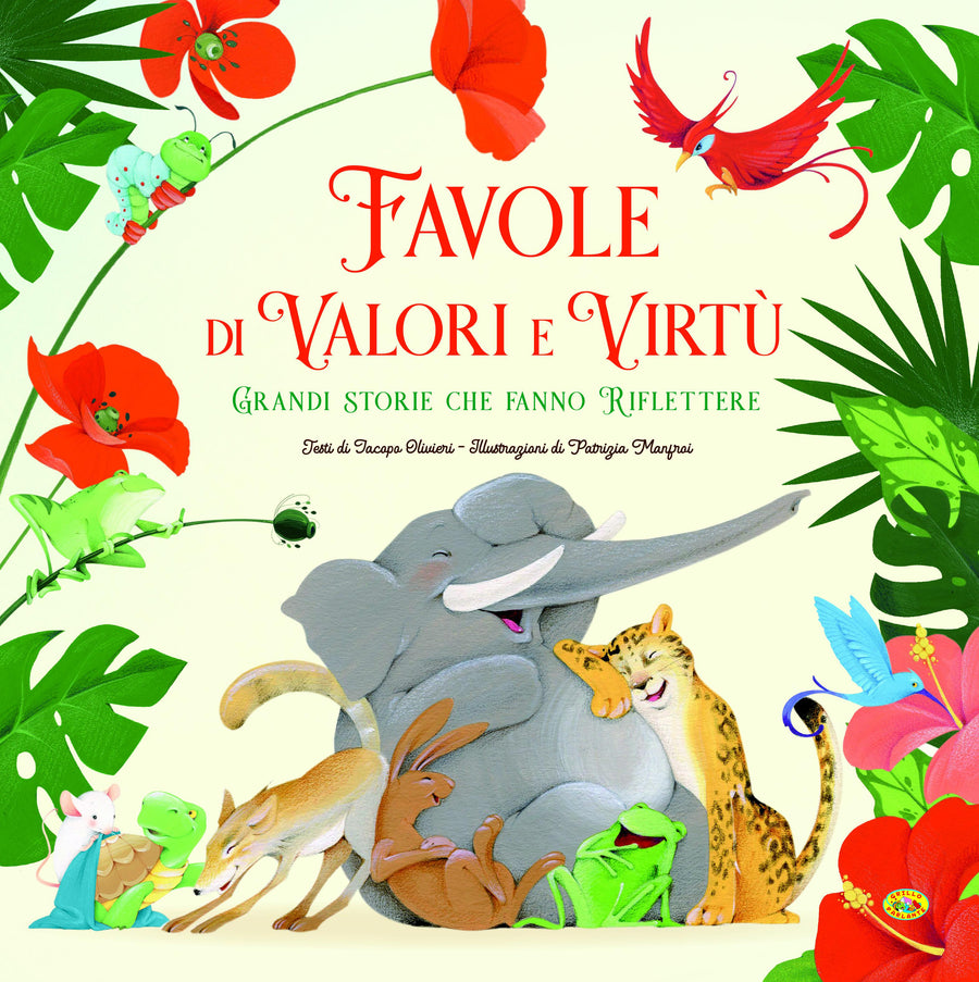 Favole di valori e virtu . Grandi storie che fanno riflettere. Ediz. a colori