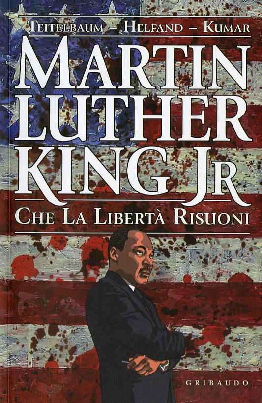 Martin Luther King Jr. Che la liberta  risuoni