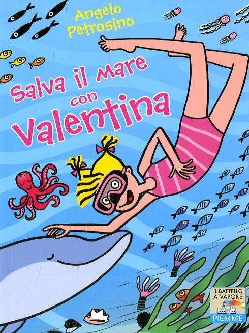 Salva il mare con Valentina. Ediz. illustrata