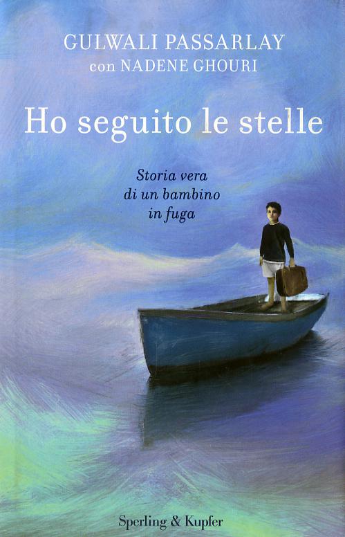 Ho seguito le stelle. Storia vera di un bambino in fuga