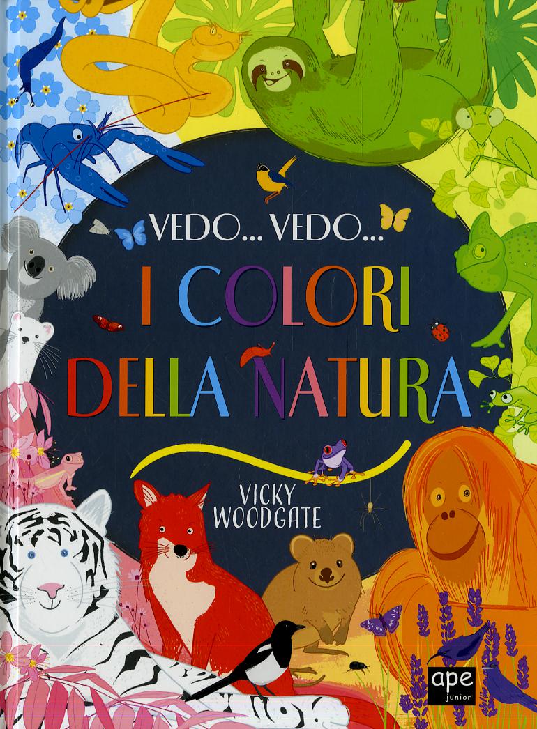 Vedo... Vedo... I colori della natura. Ediz. a colori