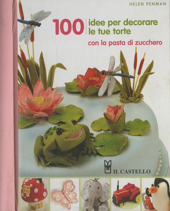 100 idee per decorare le tue torte