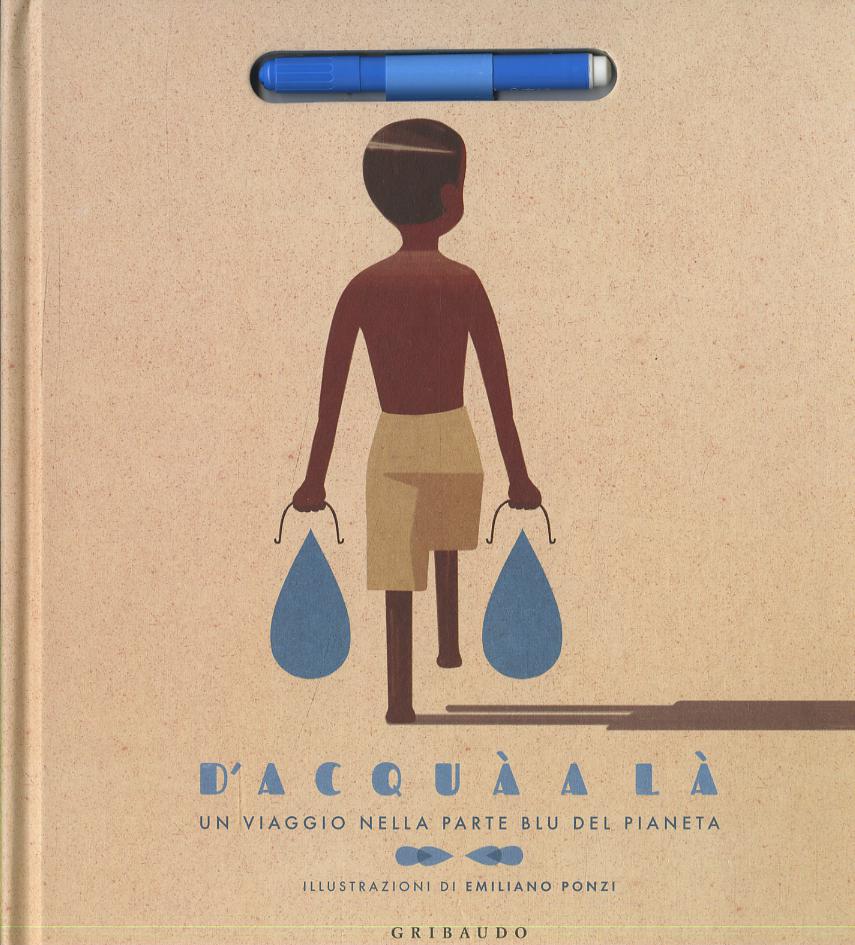 D acqua  a la . Un viaggio nella parte blu del pianeta. Ediz. a colori. Con gadget
