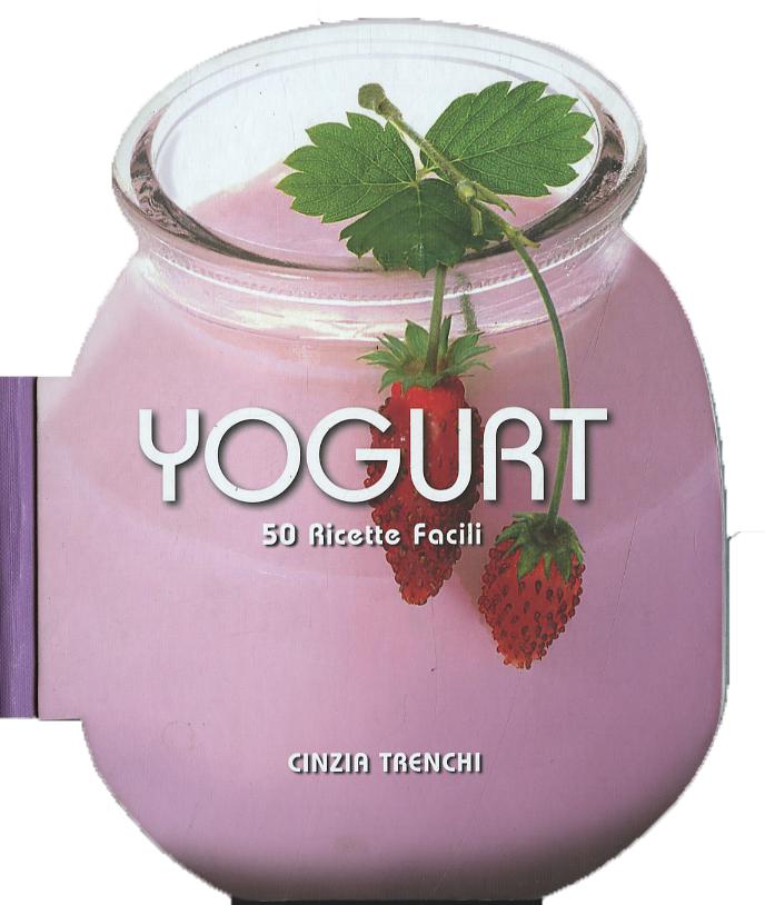 Yogurt. 50 ricette facili
