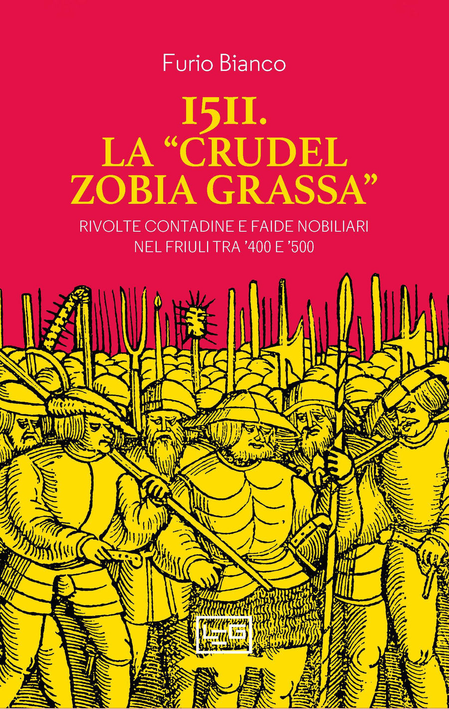 1511. La «crudel zobia grassa». Rivolte contadine e faide nobiliari nel Friuli tra  400 e  500