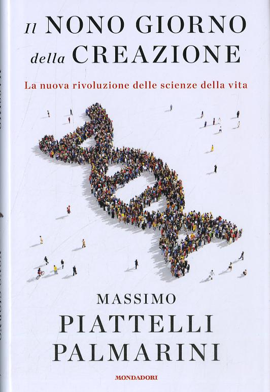 Nono giorno della creazione. La nuova rivoluzione delle scienze della vita