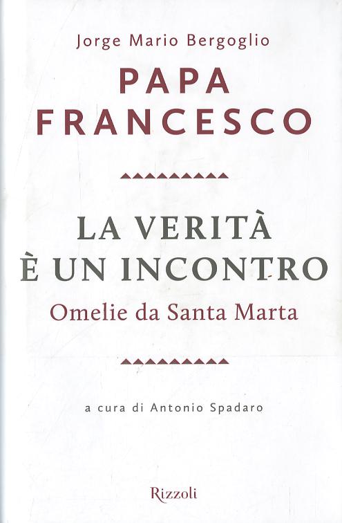 Verita  e  un incontro. Omelie da Santa Marta. Con CD Audio formato MP3