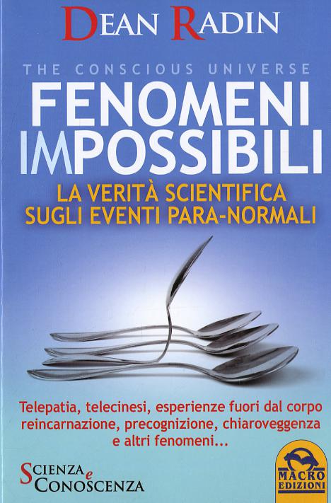 Fenomeni impossibili. La verita  scientifica sugli eventi para-normali