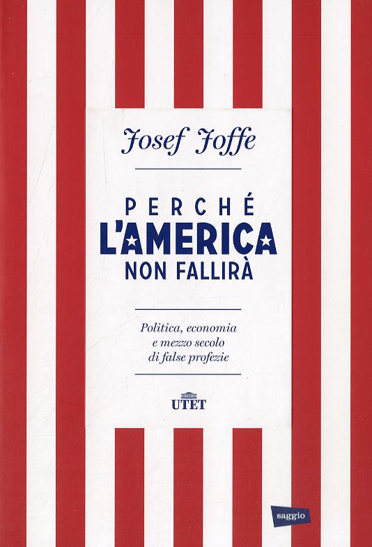 Perche  l America non fallira . Politica, economia e mezzo secolo di false profezie