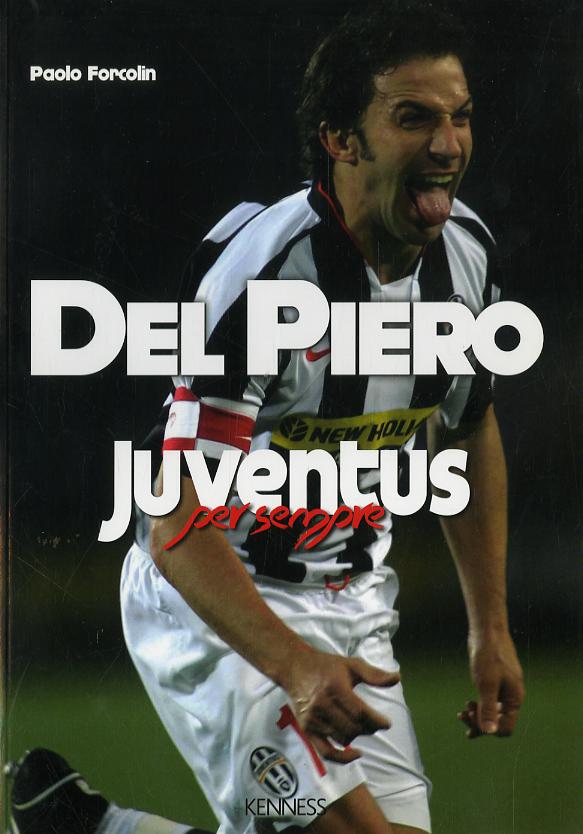 Del Piero. Juventus per sempre