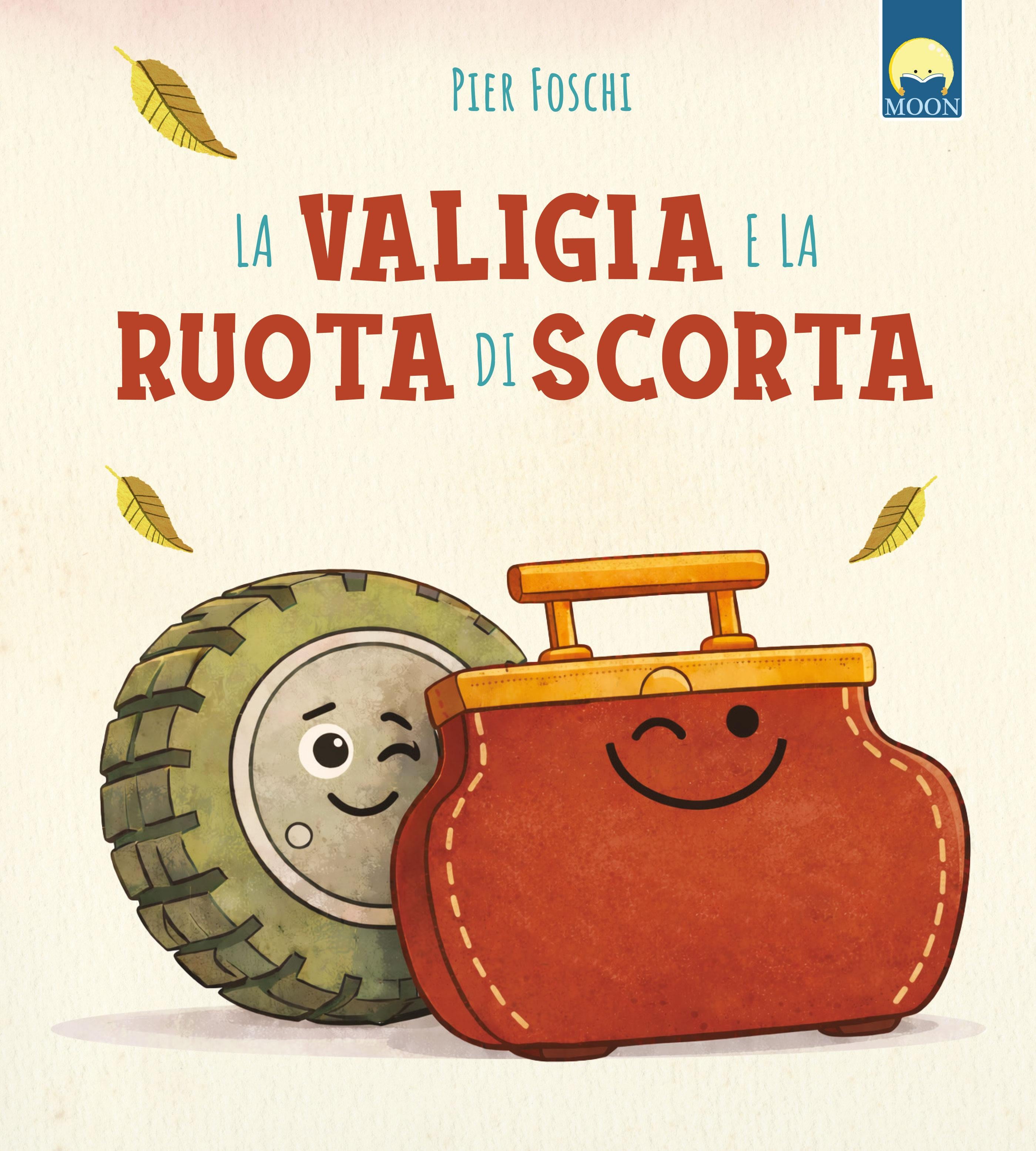 Valigia e la ruota di scorta. Ediz. a colori