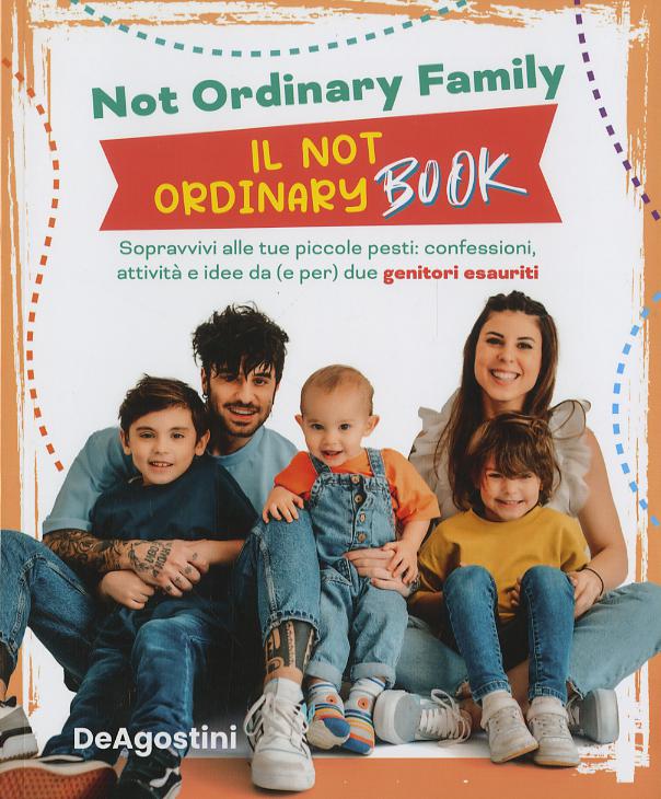 Not Ordinary Book. Sopravvivi alle tue piccole pesti: confessioni, attivita  e idee da (e per) due genitori esauriti