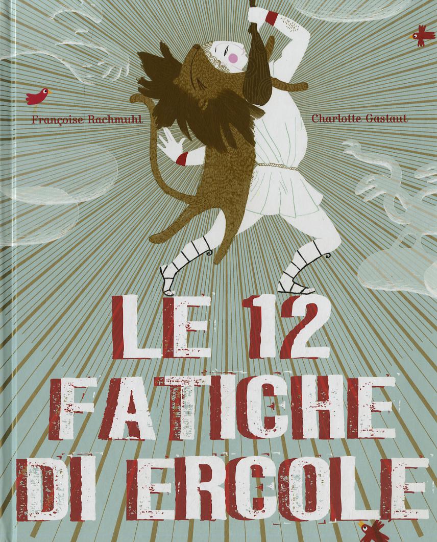 12 fatiche di Ercole. Ediz. illustrata