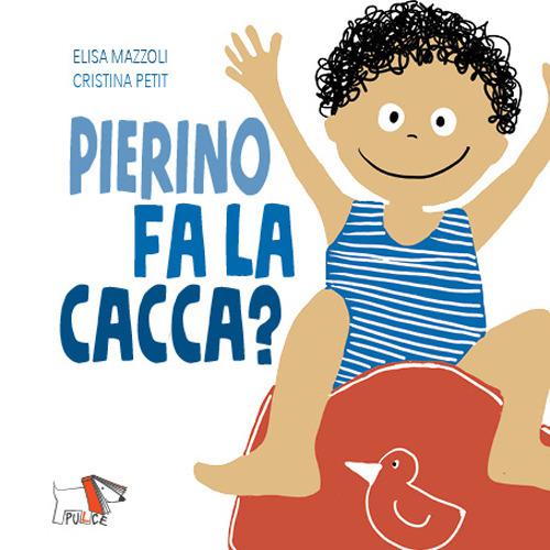 Pierino fa la cacca? Ediz. a colori