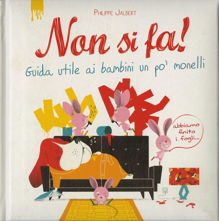 Non si fa! Guida utile ai bambini un po  monelli. Ediz. a colori