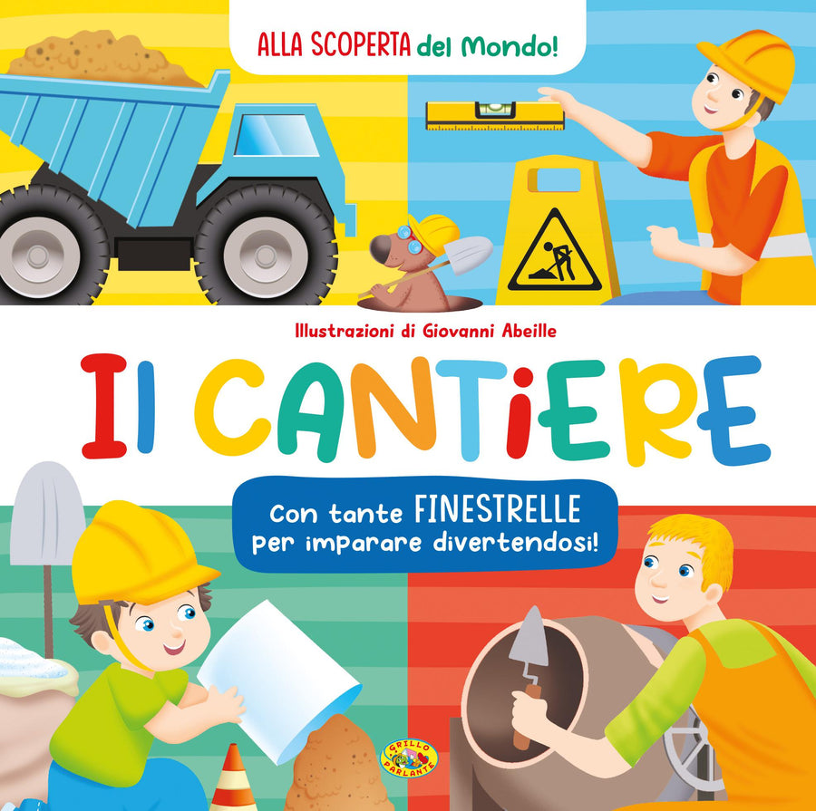Cantiere. Alla scoperta del mondo. Ediz. a colori