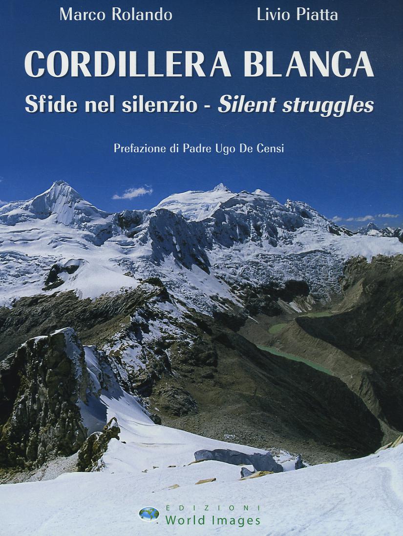 Cordillera Blanca. Sfide nel silenzio. Ediz. italiana e inglese