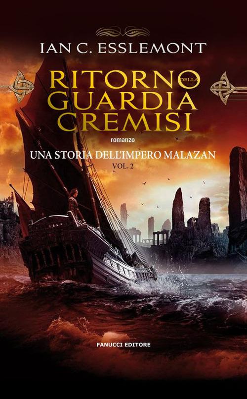 Ritorno della Guardia Cremisi. Una storia dell impero Malazan