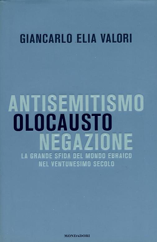 Antisemitismo, olocausto, negazione. La grande sfida del mondo ebraico nel ventunesimo secolo