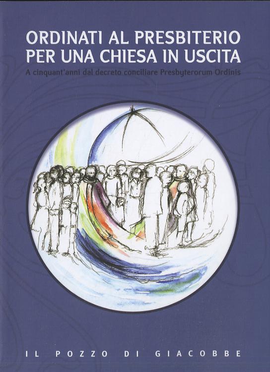Ordinati al presbiterio per una Chiesa in uscita. A cinquant anni dal decreto conciliare Presbyterorum Ordinis