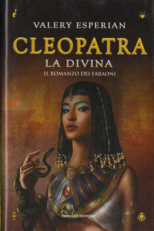 Cleopatra. La Divina - Il Romanzo D